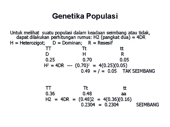 Genetika Populasi Untuk melihat suatu populasi dalam keadaan seimbang atau tidak, dapat dilakukan perhitungan