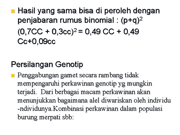 n Hasil yang sama bisa di peroleh dengan penjabaran rumus binomial : (p+q)2 (0,