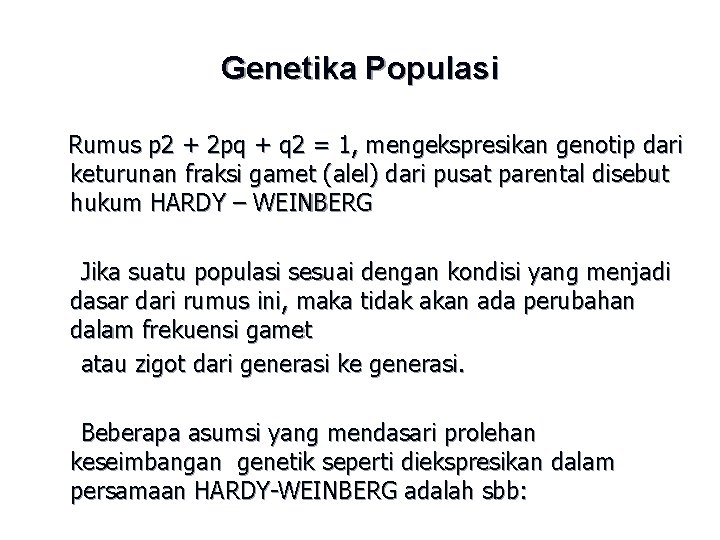 Genetika Populasi Rumus p 2 + 2 pq + q 2 = 1, mengekspresikan