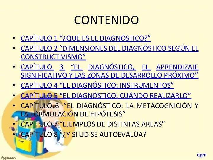 CONTENIDO • CAPÍTULO 1 “¿QUÉ ES EL DIAGNÓSTICO? ” • CAPÍTULO 2 “DIMENSIONES DEL