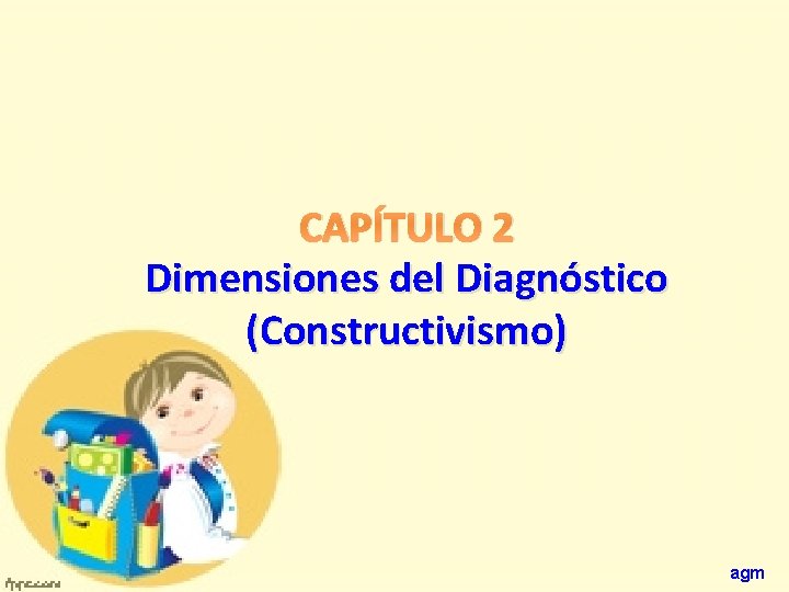 CAPÍTULO 2 Dimensiones del Diagnóstico (Constructivismo) agm 