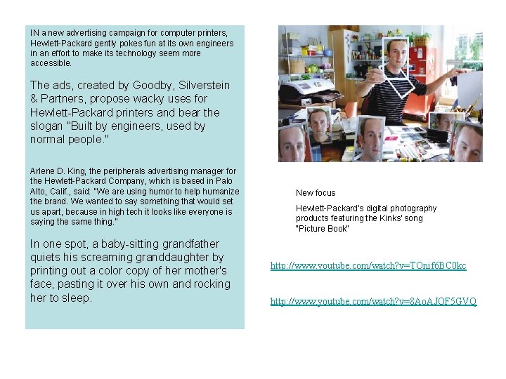 IN a new advertising campaign for computer printers, Hewlett-Packard gently pokes fun at its