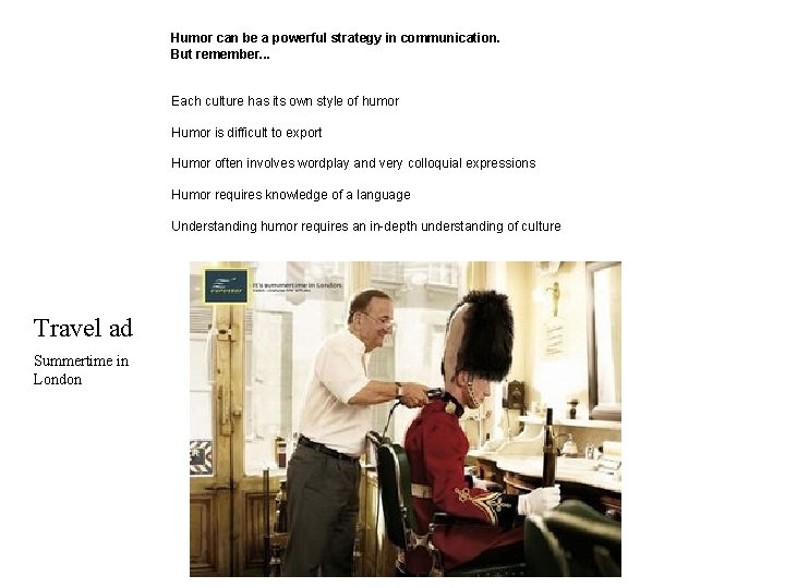 Humor can be a powerful strategy in communication. But remember. . . Each culture