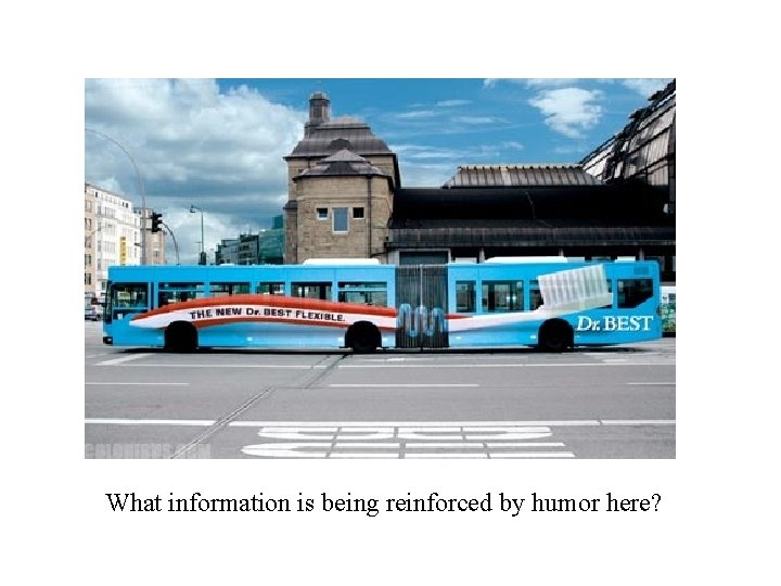 What information is being reinforced by humor here? 