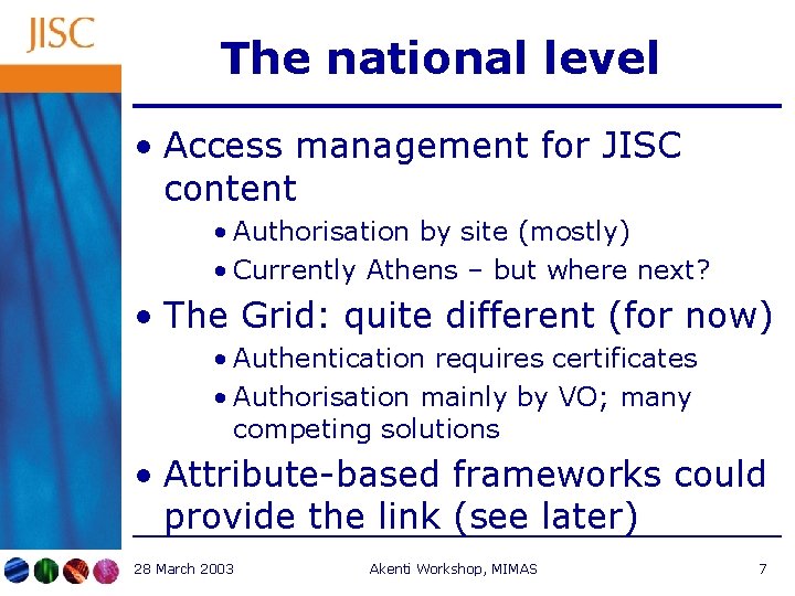 The national level • Access management for JISC content • Authorisation by site (mostly)