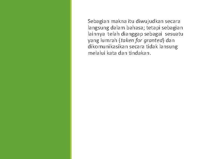 Sebagian makna itu diwujudkan secara langsung dalam bahasa; tetapi sebagian lainnya telah dianggap sebagai