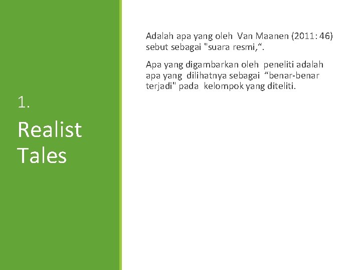 Adalah apa yang oleh Van Maanen (2011: 46) sebut sebagai "suara resmi, “. 1.