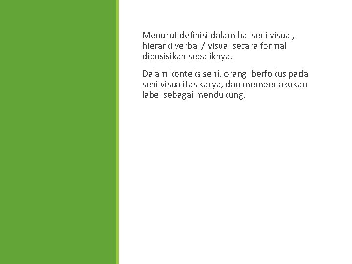 Menurut definisi dalam hal seni visual, hierarki verbal / visual secara formal diposisikan sebaliknya.