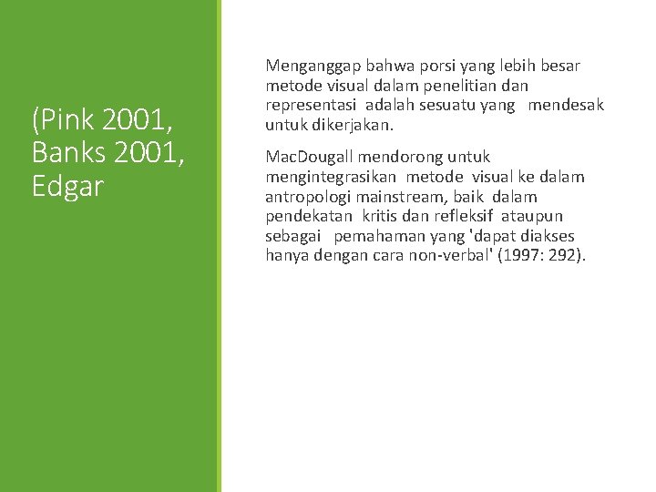 (Pink 2001, Banks 2001, Edgar Menganggap bahwa porsi yang lebih besar metode visual dalam