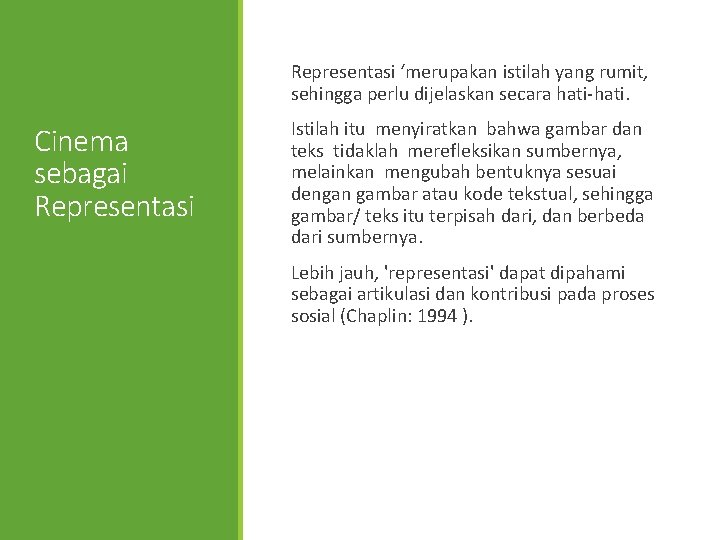 Representasi ‘merupakan istilah yang rumit, sehingga perlu dijelaskan secara hati-hati. Cinema sebagai Representasi Istilah