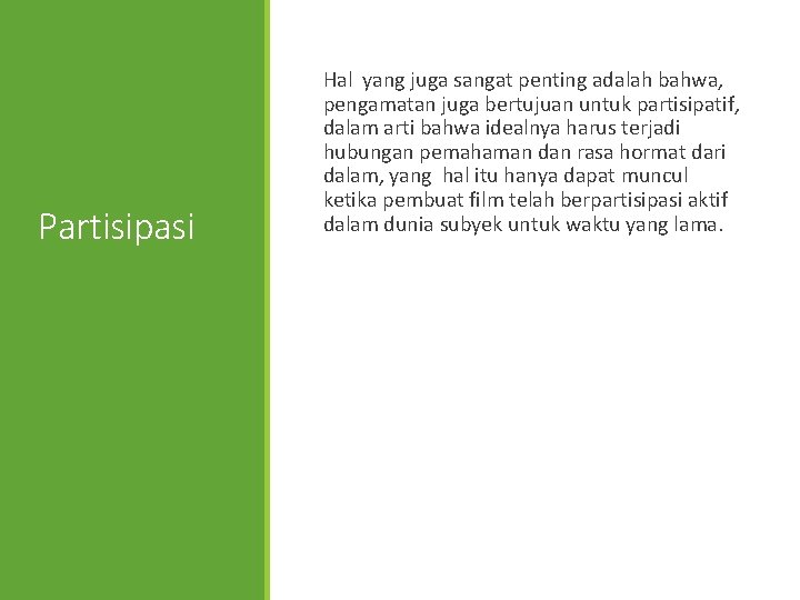 Partisipasi Hal yang juga sangat penting adalah bahwa, pengamatan juga bertujuan untuk partisipatif, dalam