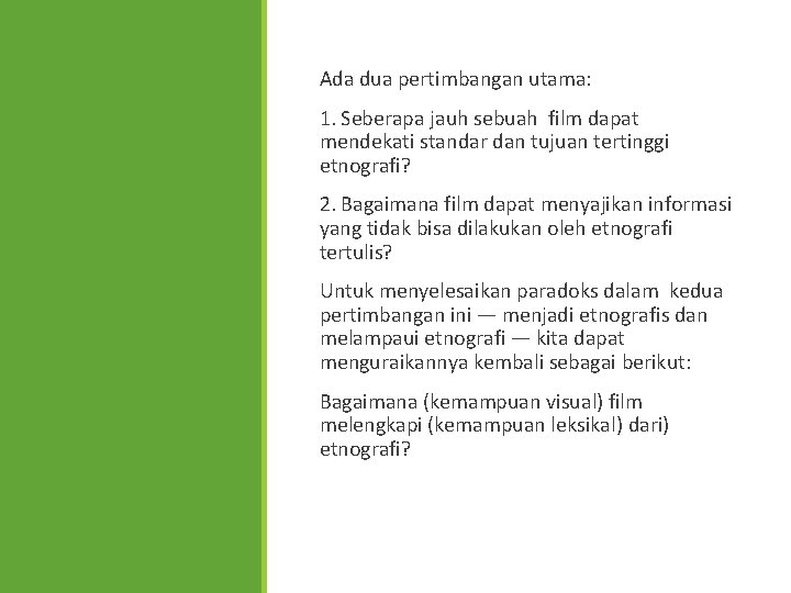 Ada dua pertimbangan utama: 1. Seberapa jauh sebuah film dapat mendekati standar dan tujuan