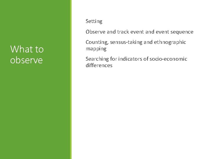 Setting Observe and track event and event sequence What to observe Counting, sensus-taking and