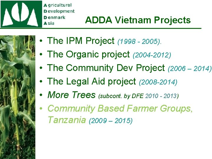 ADDA Vietnam Projects • • • The IPM Project (1998 - 2005). The Organic