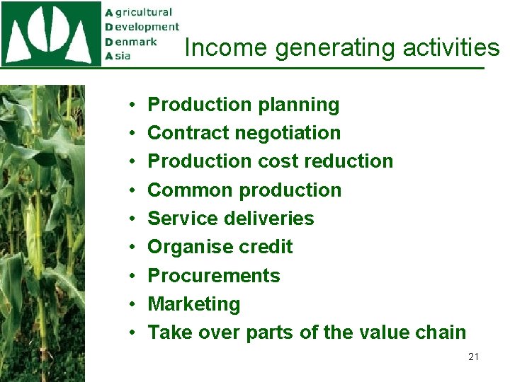 Income generating activities • • • Production planning Contract negotiation Production cost reduction Common