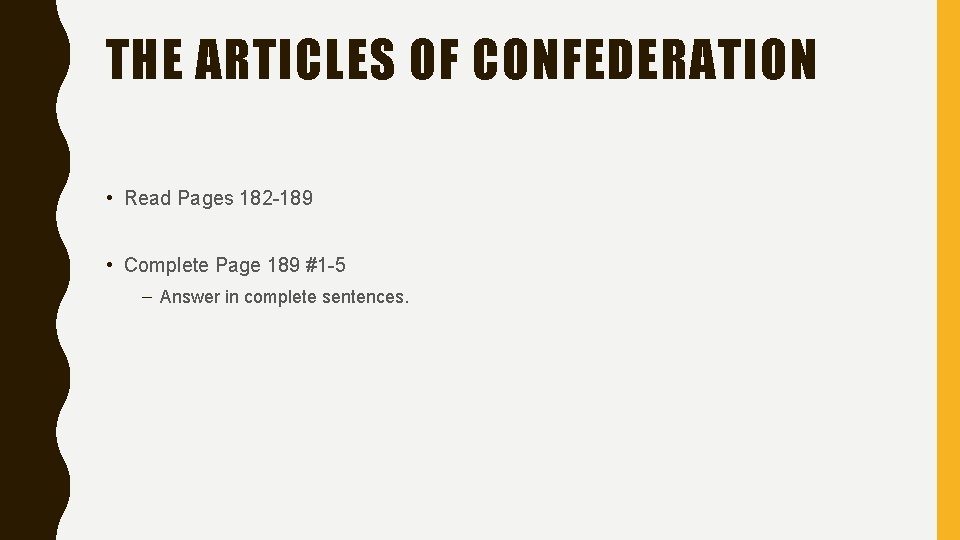 THE ARTICLES OF CONFEDERATION • Read Pages 182 -189 • Complete Page 189 #1