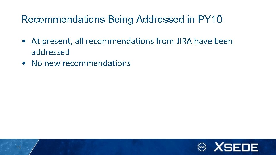 Recommendations Being Addressed in PY 10 • At present, all recommendations from JIRA have