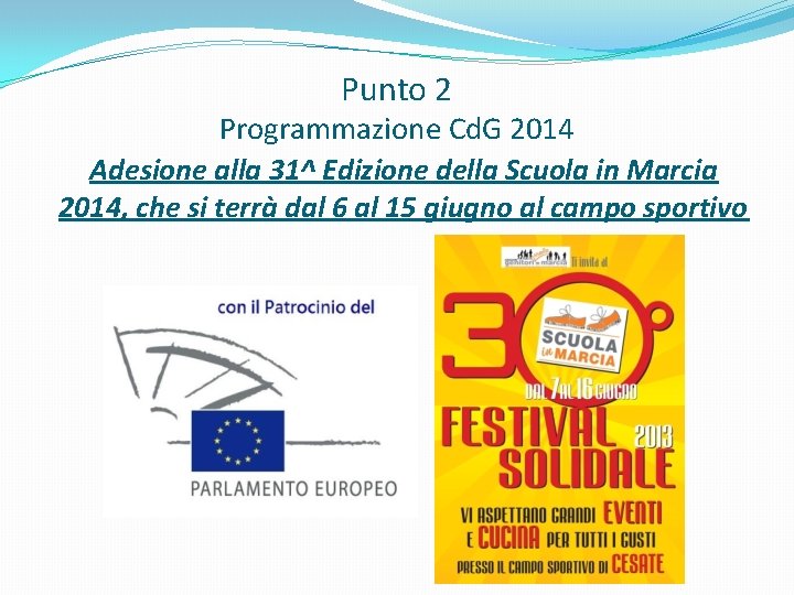 Punto 2 Programmazione Cd. G 2014 Adesione alla 31^ Edizione della Scuola in Marcia