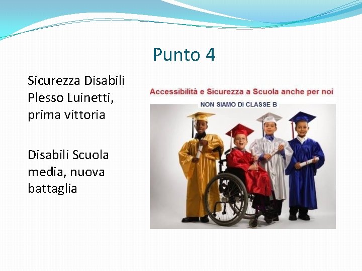 Punto 4 Sicurezza Disabili Plesso Luinetti, prima vittoria Disabili Scuola media, nuova battaglia 