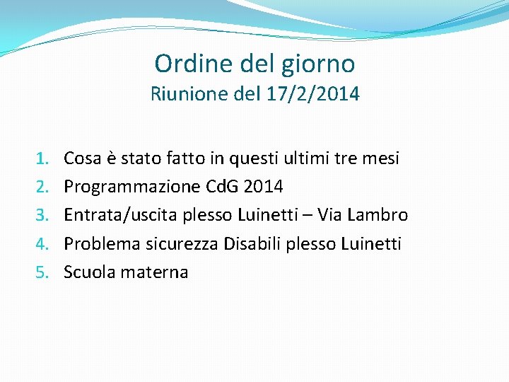 Ordine del giorno Riunione del 17/2/2014 1. 2. 3. 4. 5. Cosa è stato