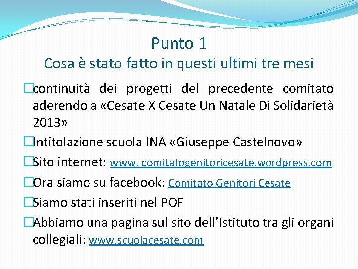 Punto 1 Cosa è stato fatto in questi ultimi tre mesi �continuità dei progetti