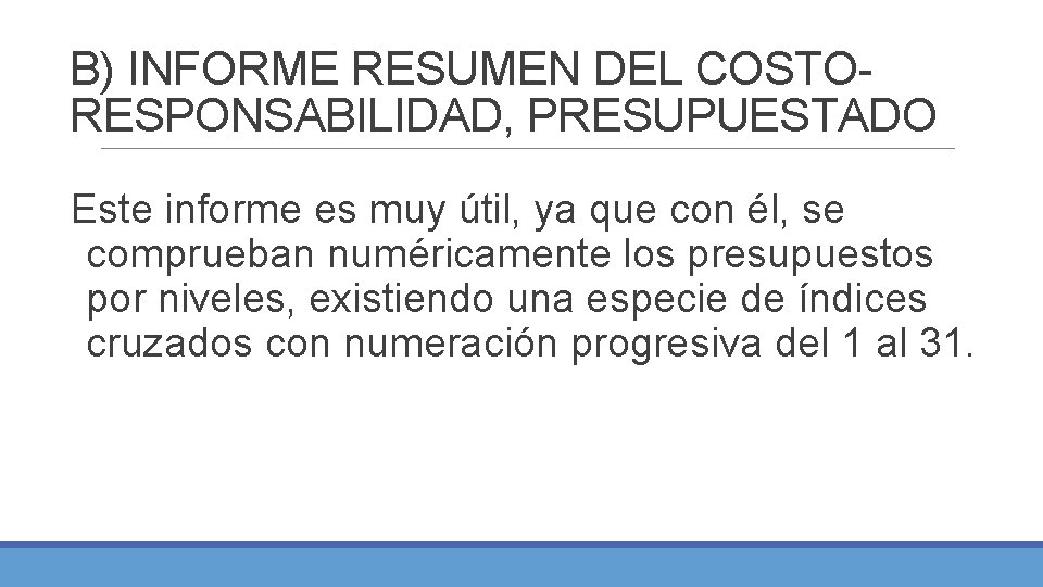 B) INFORME RESUMEN DEL COSTORESPONSABILIDAD, PRESUPUESTADO Este informe es muy útil, ya que con B) INFORME RESUMEN DEL COSTORESPONSABILIDAD, PRESUPUESTADO Este informe es muy útil, ya que con
