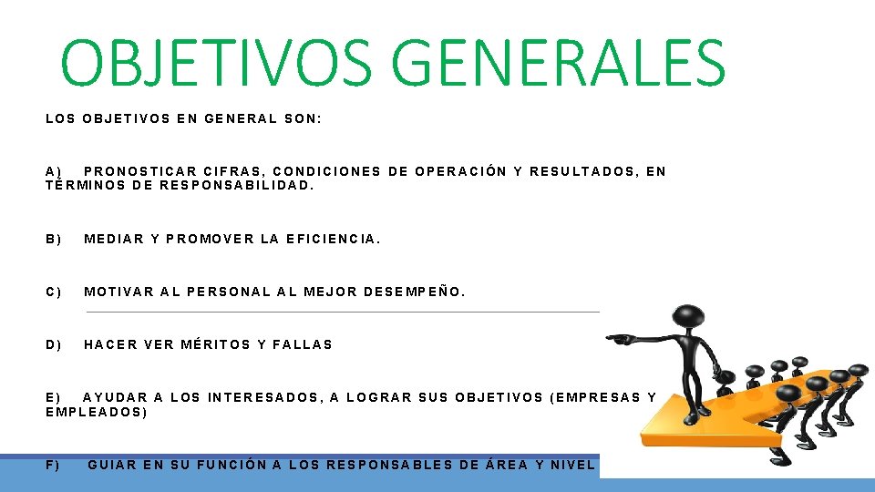 OBJETIVOS GENERALES LOS OBJETIVOS EN GENERAL SON: A) PRONOSTICAR CIFRAS, CONDICIONES DE OPERACIÓN Y