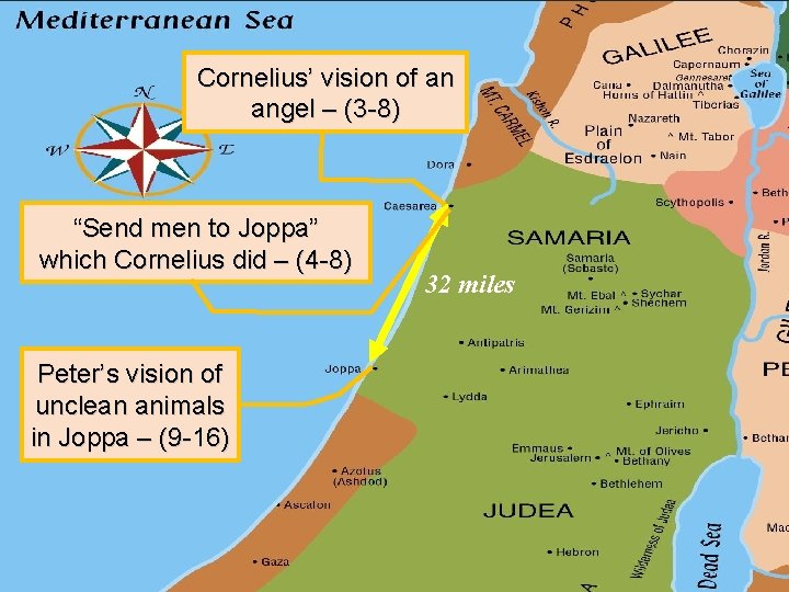 10 Cornelius’ vision of an angel – (3 -8) “Send men to Joppa” which