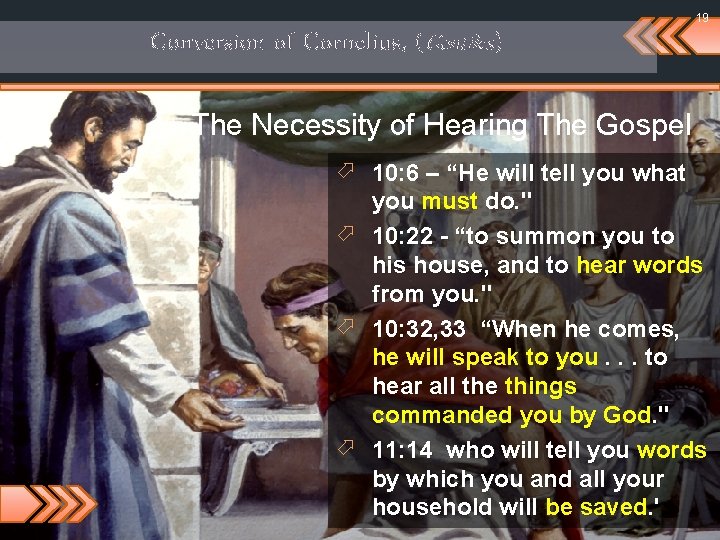 19 Conversion of Cornelius, (Gentiles) The Necessity of Hearing The Gospel ö 10: 6