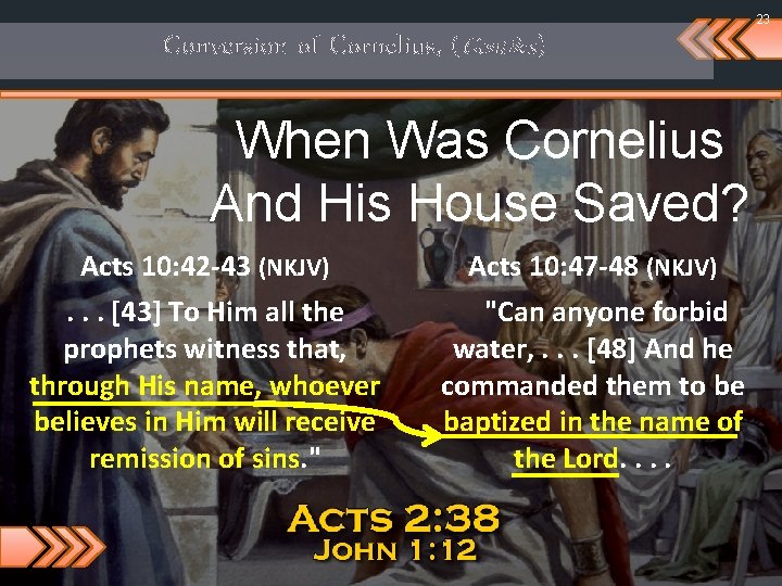 23 Conversion of Cornelius, (Gentiles) When Was Cornelius And His House Saved? Acts 10:
