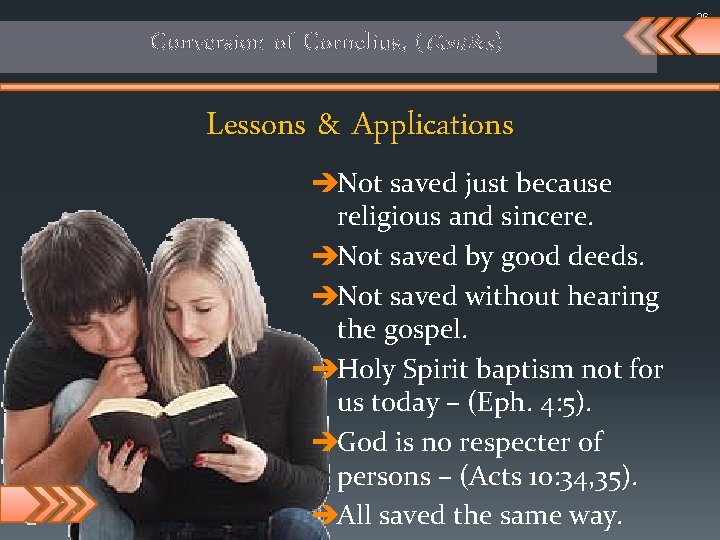 26 Conversion of Cornelius, (Gentiles) Lessons & Applications èNot saved just because religious and