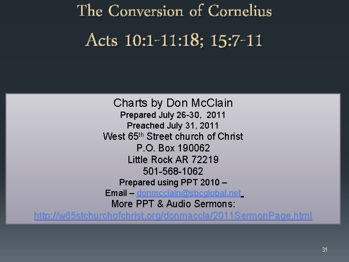 The Conversion of Cornelius Acts 10: 1 -11: 18; 15: 7 -11 Charts by