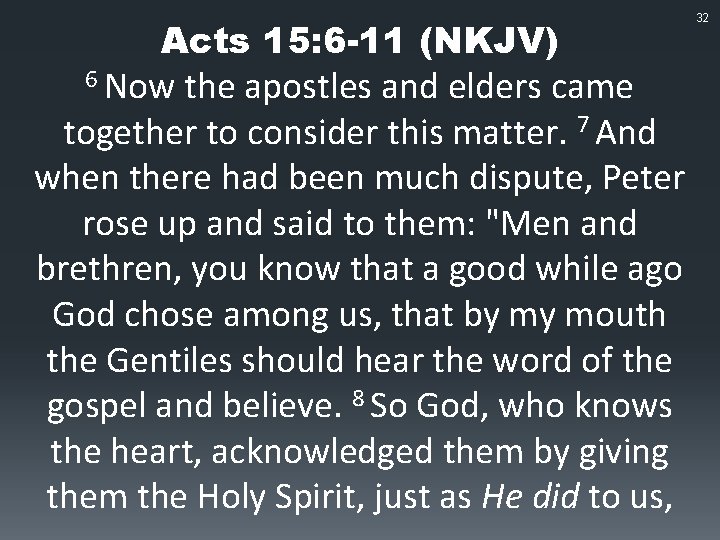 Acts 15: 6 -11 (NKJV) 6 Now the apostles and elders came together to Acts 15: 6 -11 (NKJV) 6 Now the apostles and elders came together to