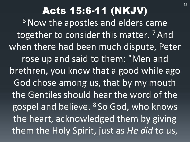 Acts 15: 6 -11 (NKJV) 6 Now the apostles and elders came together to
