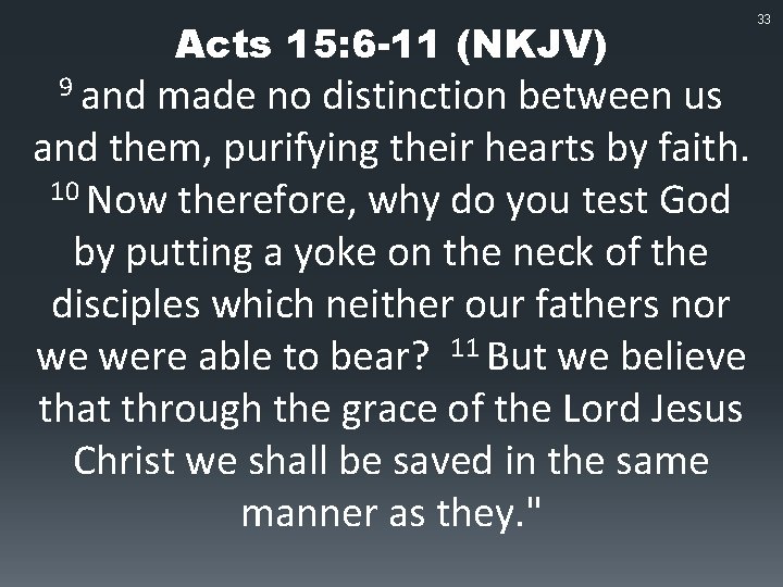 9 and Acts 15: 6 -11 (NKJV) made no distinction between us and them,