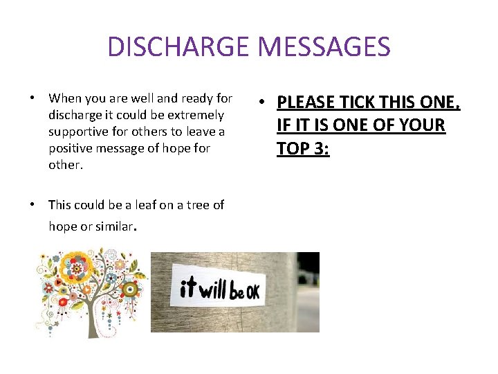 DISCHARGE MESSAGES • When you are well and ready for discharge it could be