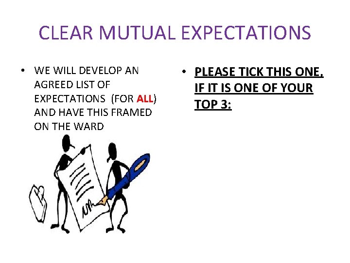 CLEAR MUTUAL EXPECTATIONS • WE WILL DEVELOP AN AGREED LIST OF EXPECTATIONS (FOR ALL)