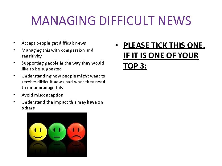 MANAGING DIFFICULT NEWS • • • Accept people get difficult news Managing this with