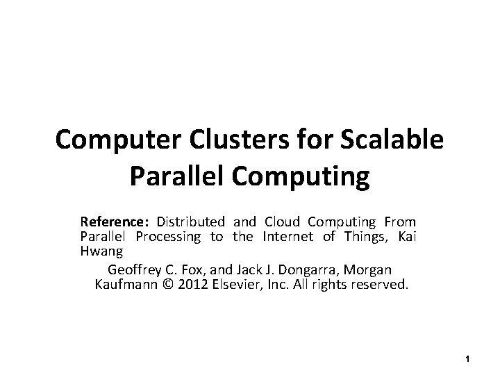 Computer Clusters for Scalable Parallel Computing Reference: Distributed and Cloud Computing From Parallel Processing