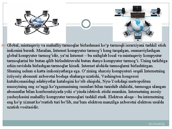  Global, mintaqaviy va mahalliy tarmoqlar birlashmasi ko’p tarmoqli ierarxiyani tashkil etish imkonini beradi.