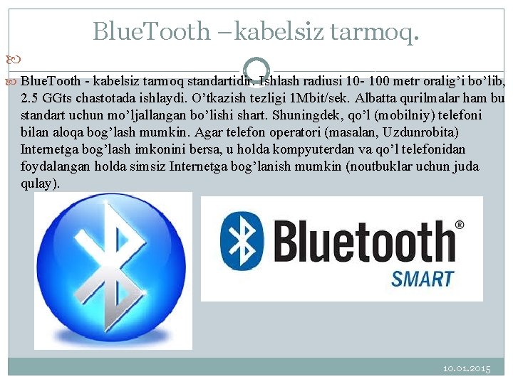 Blue. Tooth –kabelsiz tarmoq. Blue. Tooth kabelsiz tarmoq standartidir. Ishlash radiusi 10 100 metr