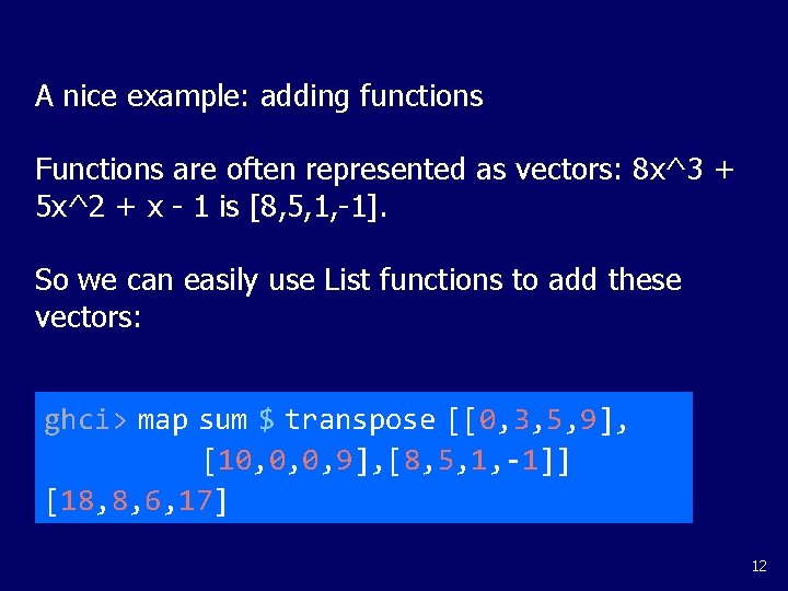 A nice example: adding functions Functions are often represented as vectors: 8 x^3 +