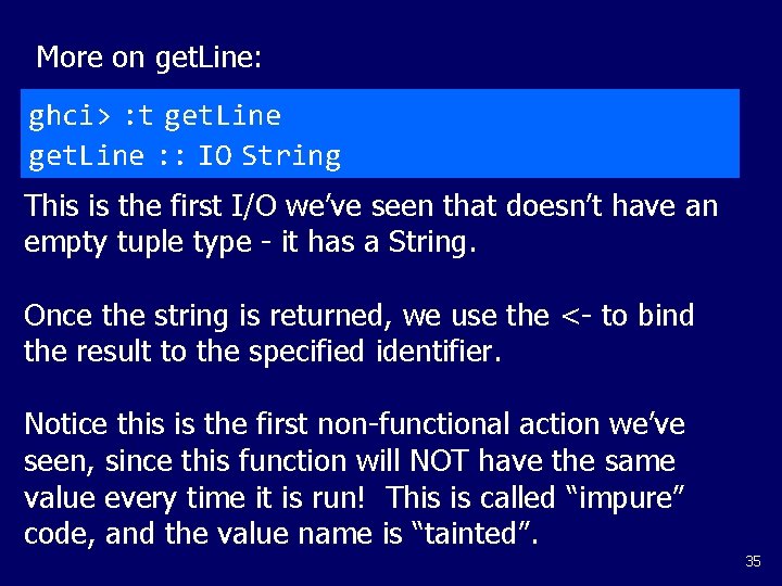 More on get. Line: ghci> : t get. Line : : IO String This