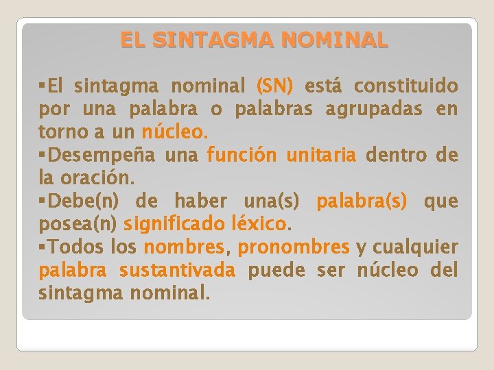 EL SINTAGMA NOMINAL §El sintagma nominal (SN) está constituido por una palabra o palabras