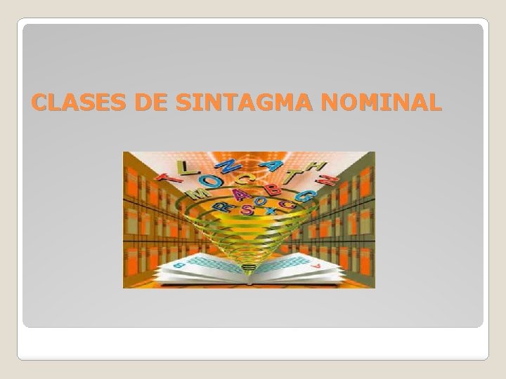 CLASES DE SINTAGMA NOMINAL 