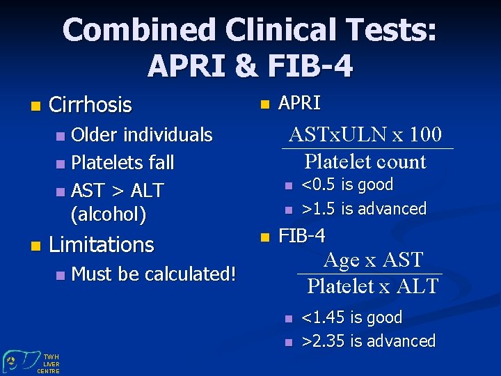 Combined Clinical Tests: APRI & FIB-4 n Cirrhosis n Older individuals n Platelets fall