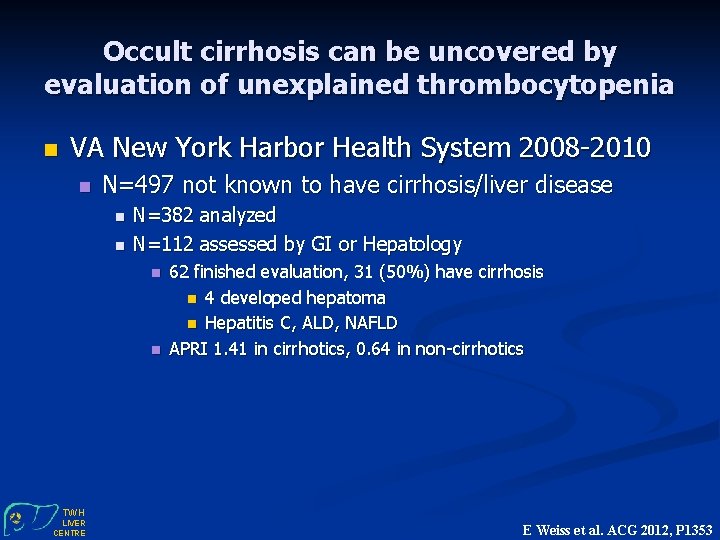 Occult cirrhosis can be uncovered by evaluation of unexplained thrombocytopenia n VA New York