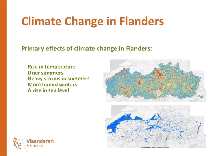 Climate Change in Flanders Primary effects of climate change in Flanders: - Rise in