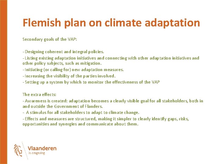 Flemish plan on climate adaptation Secondary goals of the VAP: - Designing coherent and