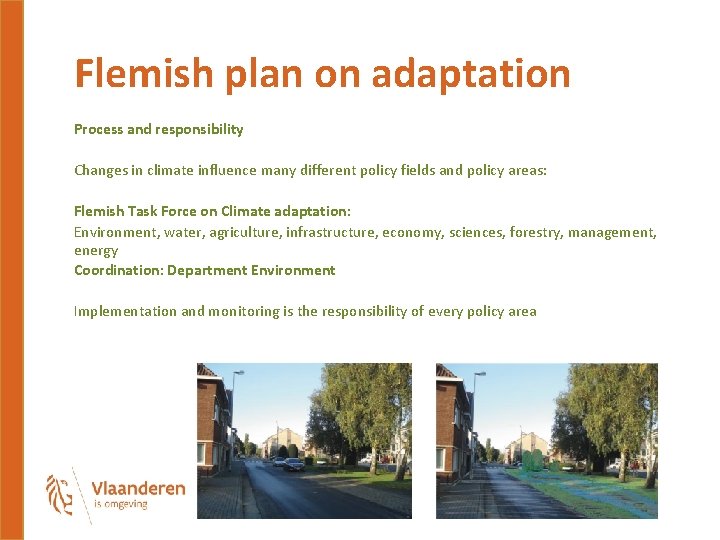 Flemish plan on adaptation Process and responsibility Changes in climate influence many different policy